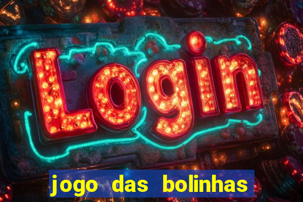 jogo das bolinhas que ganha dinheiro